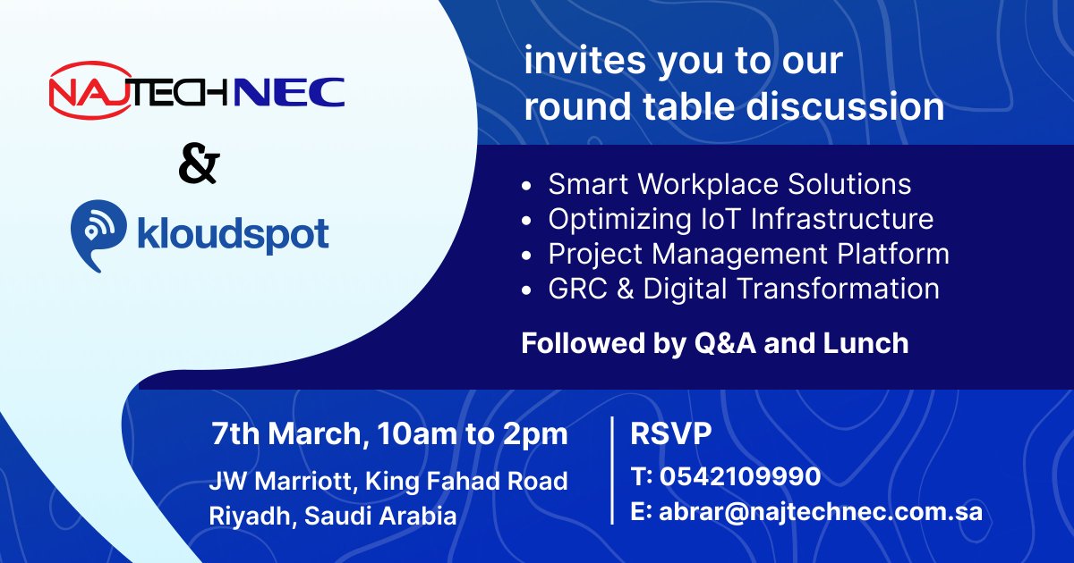 NajtechNEC &amp; Kloudspot invites you to a roundtable discussion on Smart Workplace Solutions, Optimizing loT Infra, Project Management Platform, GRC &amp; Digital Transformation at JW Marriott, Riyadh on Tuesday 7th March 2023. RSVP call 0542109990 or email abrar@najtechnec.com.sa
