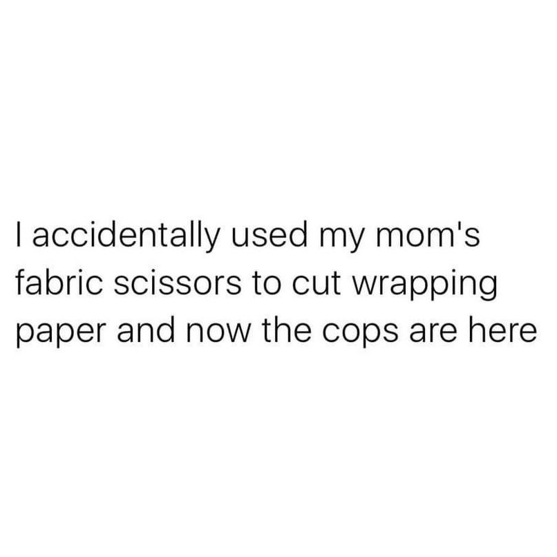 Trevor Donovan on X: Never use moms fabric scissors to cut paper   / X
