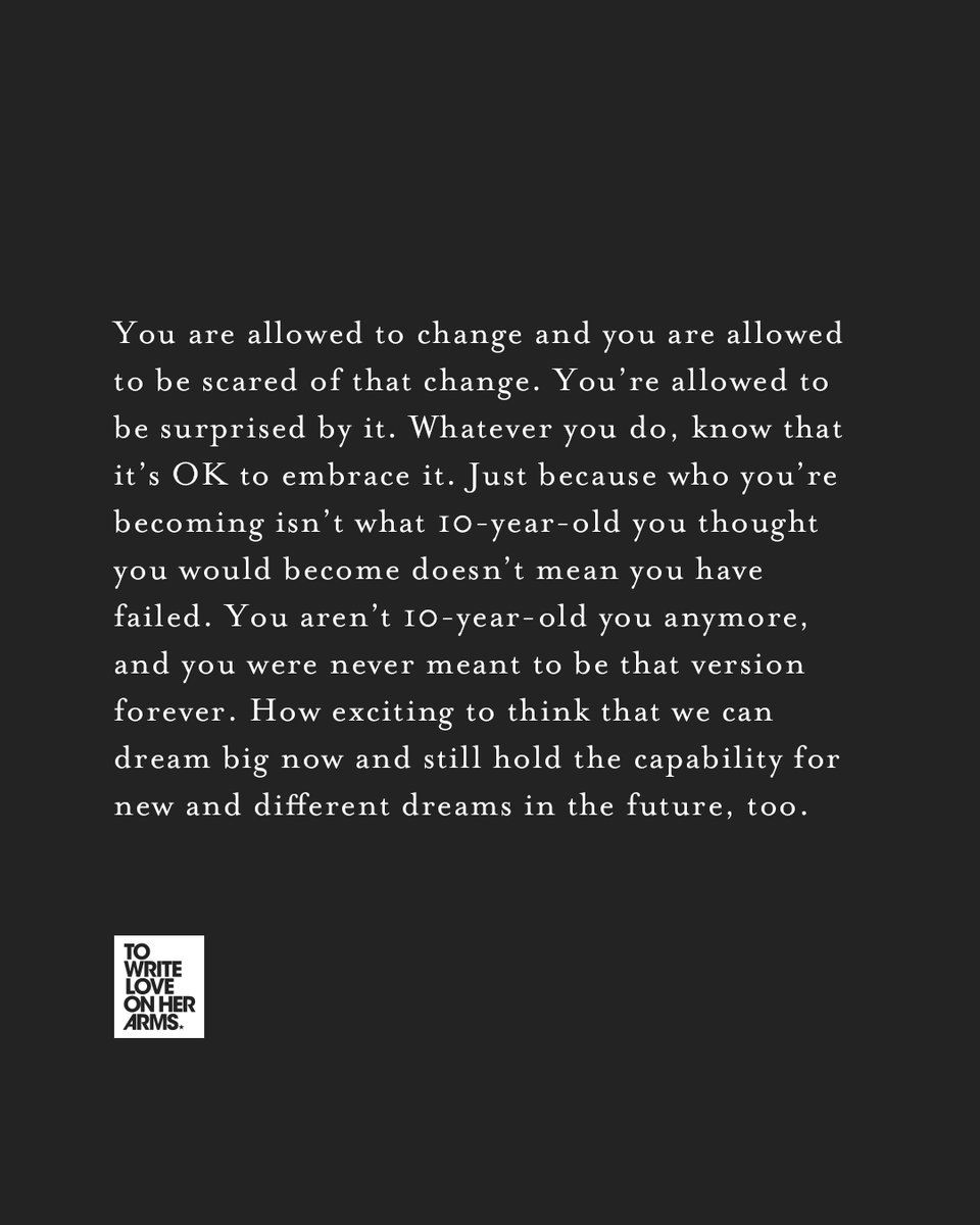 Who you are now is not who you have to be forever. And who you are at any given time does not have to meet the expectations of anyone, including Past You. There can be so many beautiful versions of you. With Hope, TWLOHA.