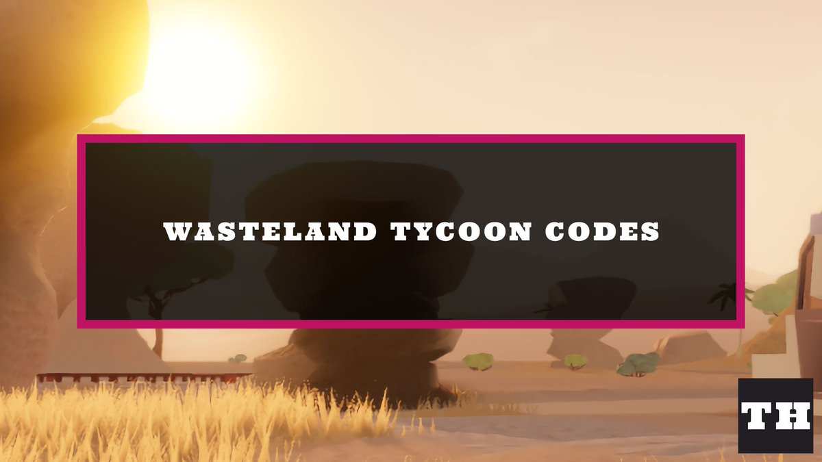 Try hard guides on twitter wasteland tycoon codes wiki heli march