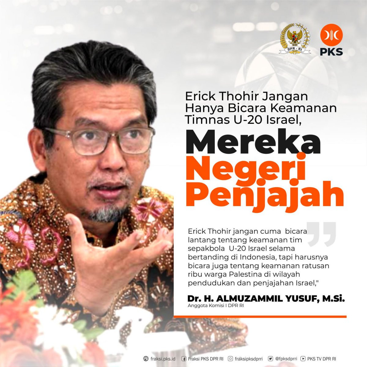 FPKSDPRRI's tweet photo. Erick Thohir Jangan Hanya Berbicara soal Keamanan Timnas U-20 Israel, Mereka Negara Penjajah‼️

|| @Muzzammil_Yusuf

#fraksipksdprri 
#BersamaMelayaniRakyat 
#PKSPelayanRakyat https://t.co/hxxaHTFdoH