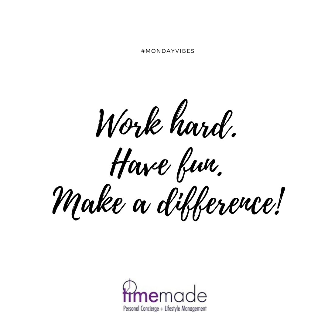 TimeMade's tweet image. I absolutely love Mondays!  The week ahead is full of possibilities and opportunities.  

Where are you at with this post?  I do the "work hard" part of this equation pretty well.  I think I'm succeeding in the "have fun" part and really hope I "make a difference".

How about you