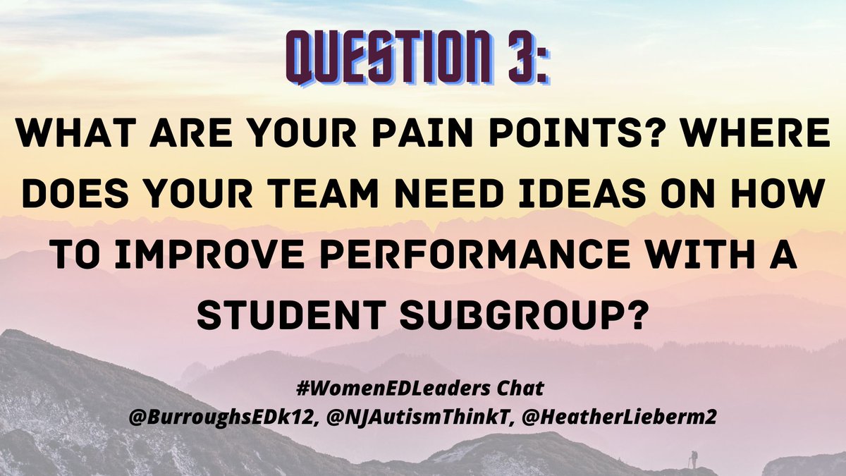 Q3: What are your pain points? Where does your team need ideas on how to improve performance with a student subgroup?

#WomenEDLeaders
@BurroughsEDk12 
@HeatherLieberm2 
@NJAutismThinkT