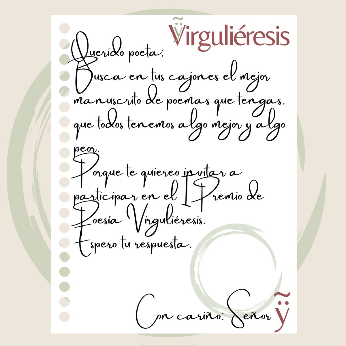 ¡Llegó carta de El señor «ÿ»
I Premio de Poesía Virguliéresis
Abierta la recepción de manuscritos desde las 00:00 del 01 de marzo de 2023 hasta las 23:59 del 31 de marzo de 2023, Horario GMT-5 (Bogotá, Lima, Quito).
Ya saben dónde está toda la información: virgulieresis.com
