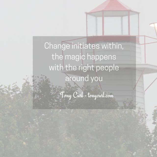 coachcurl's tweet photo. The change initiates within, the magic happens with the people around you - Tony Curl #quote https://t.co/EI8q3dBK3u