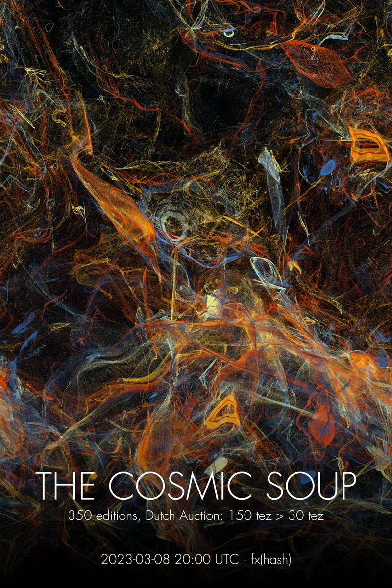 The Cosmic Soup by <a href="/yepayepayepa/">yepayepayepa</a> 
350 editions, 50 reserves
150 - 120 - 90 - 60 - 30 tez
Wednesday March 8th, 20:00 UTC
Coming to <a href="/fx_hash_/">fxhash</a> 

Like, retweet, and comment on your #tezos wallet for a chance to get 1 of the 10 still available reserves.

#tezosart #genart #nft