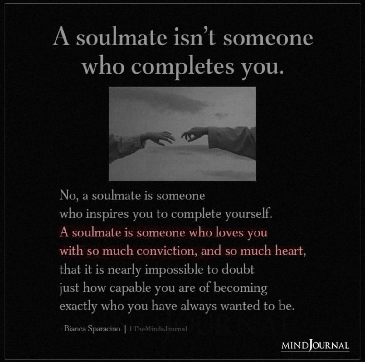 In reality, a soulmate is someone who complements you, rather than completes you.

#soulmate #reality #mindsjournal #themindsjournal