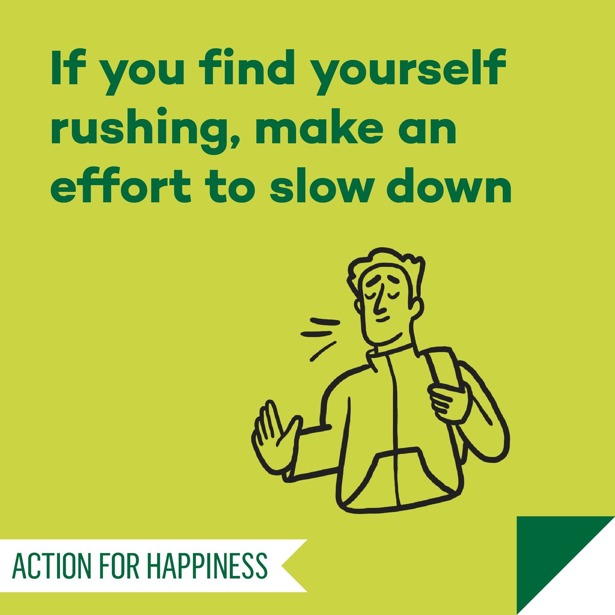 Mindful March - Day 6: If you find yourself rushing, make an effort to slow down actionforhappiness.org/mindful-march #MindfulMarch