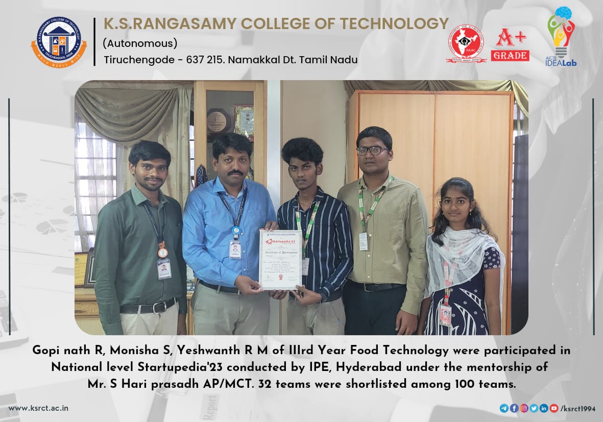 Gopi nath R, Monisha S, Yeshwanth R M of III year Food Technology were participated in Startupedia'23 organized by IPE at Hyderabad. They are one of the 32 teams shortlisted out of 100.