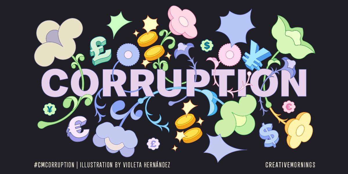 March’s theme is Corruption, chosen by <a href="/Monterrey_CM/">CreativeMornings/MTY</a> and illustrated by Violeta Hernández. Corruption rewards social connections and financial advantages over the rules of fair play. We owe the calamities all around us to those who favor gain over the greater good. #CMCorruption