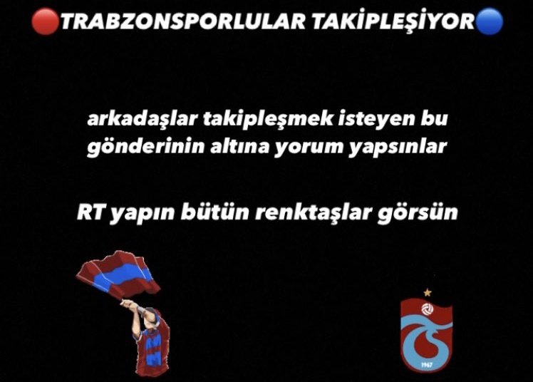 Çok talep geliyor. Admin takipleşme tagi aç gücümüzü artıralım diye zaten uzun zamandır yapmıyorduk. 
Bize de destek olmak düşer ama sizler de tagı paylaşarak destek verin.  Takipleşmek isteyenler serice tagı paylaşsın. HAYDE BAŞLIYORUZ.
TAGI PAYLAŞ
#TrabzonsporlularTakipleşiyor