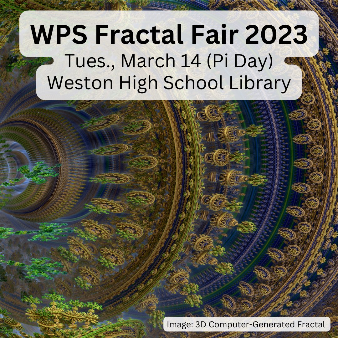 Weston’s Fractal Fair occurs Tues., 3/14, from 6:30-8pm in the WHS Library. The fair will be hosted by the WHS Math Dept, but it will be run by Honors Precalculus students. 28 groups will present projects. Suitable for all ages. Image courtesy of BluePankow on Wikimedia Commons