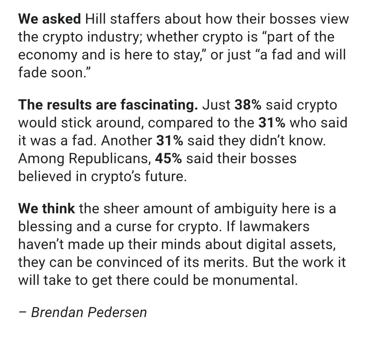 BrendanPedersen's tweet photo. Good to be back! I wrote about some fascinating survey data we pulled together on Congress and crypto.

 A bipartisan majority of senior Hill staffers expect digital asset regulation this year. But lawmakers are deeply divided on the crypto's long-term future. https://t.co/ufFBd7s1Dx