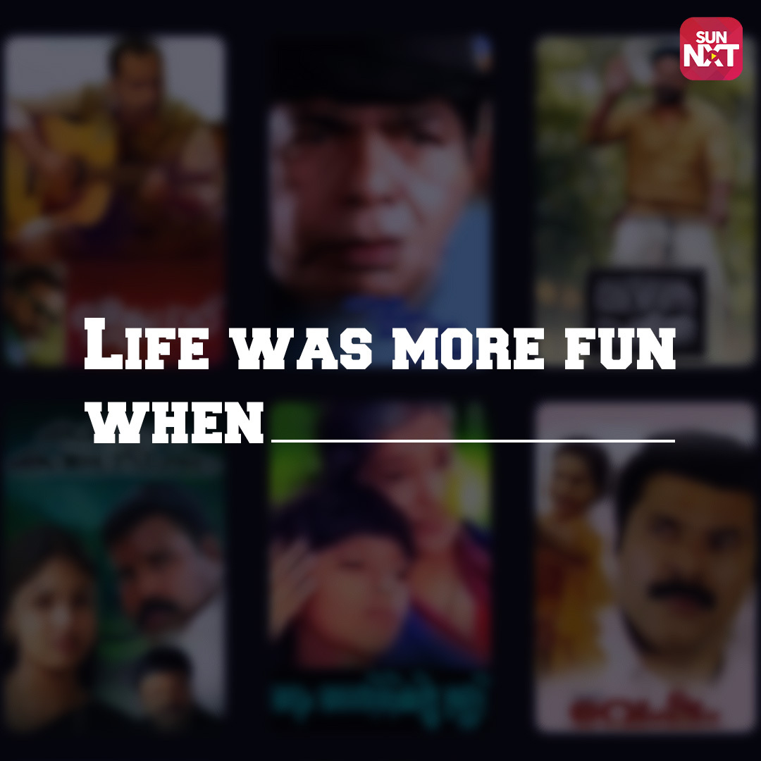 Fill the blank with your favourite movie memory...

#SunNXT #MoviesOnSunNXT