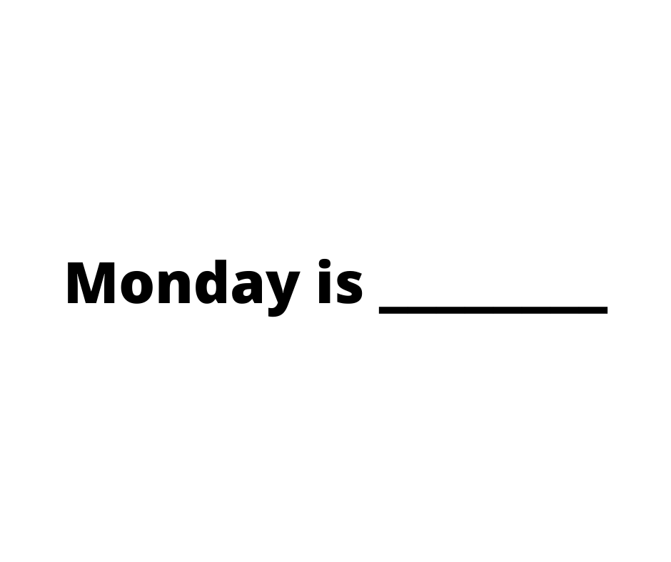 It’s Monday…a day full of potential! So, let’s have some fun. Fill in the blank by commenting below, “Monday is _____”. #Monday #potential #fillintheblank #whatyoumakeit