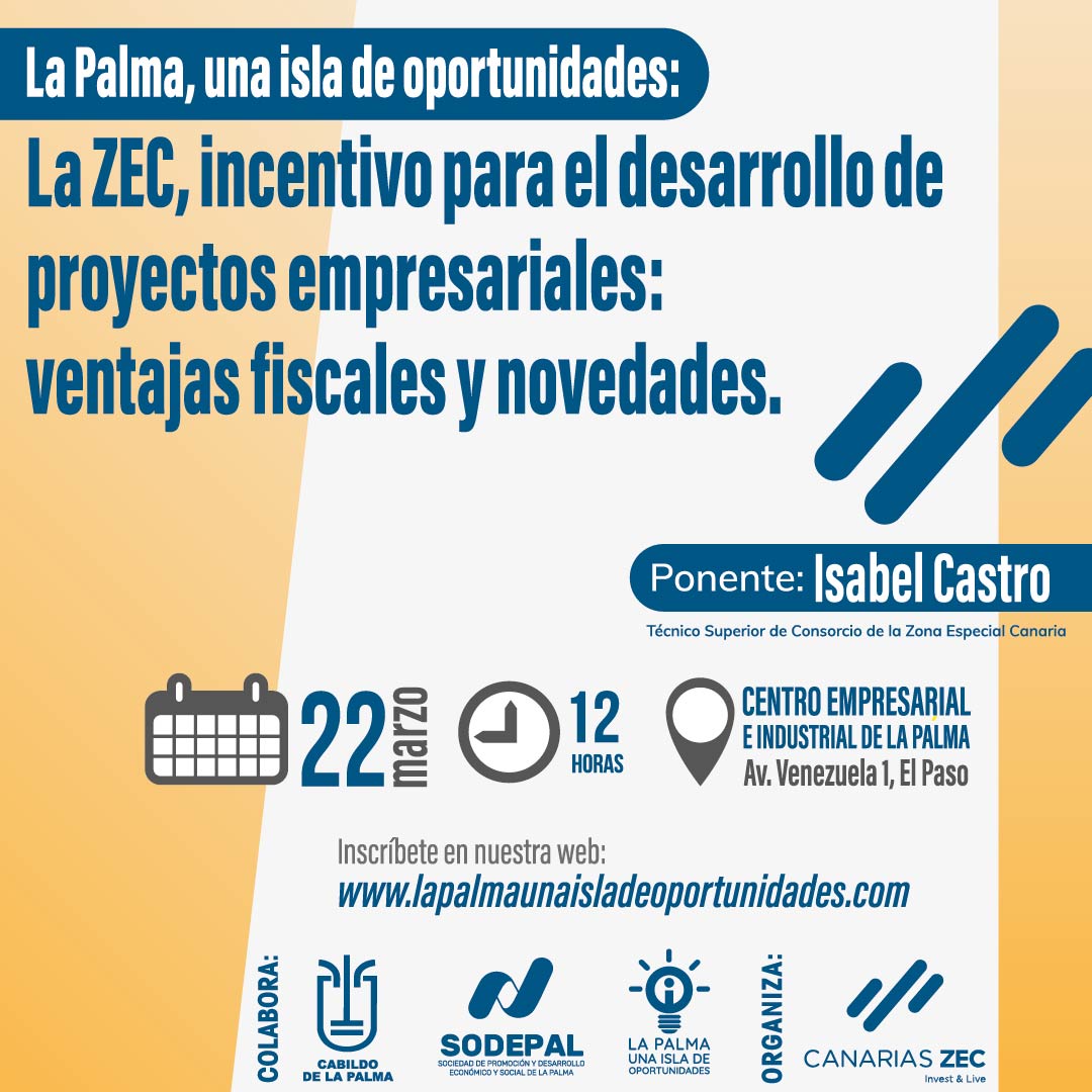 🗣️PONENCIA "La ZEC, como incentivo para el desarrollo de proyectos empresariales, ventajas fiscales y novedades 2023‼️

🗓️22 de Marzo.
🕓12:00h a 13:00h
📍Sala de Formación del Centro Empresarial e Industrial de La Palma - El Paso
🖥️ INSCRIPCIÓN
👉lapalmaunaisladeoportunidades.com