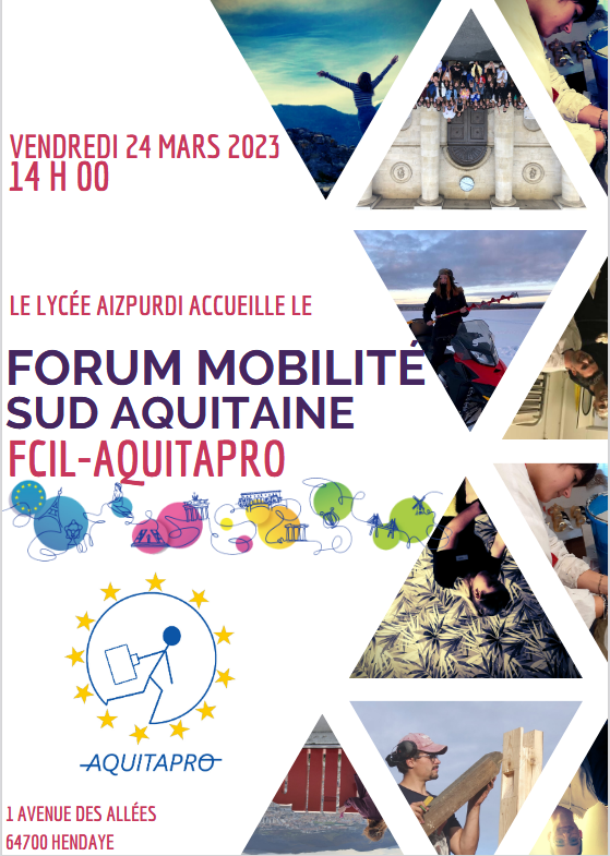 Forum de la mobilité SUD AQUITAINE : vendredi 24 mars - 14h, au lycée Aizpurdi / Hendaye = présentation de la FCIL-AQUITAPRO, programme permettant de partir en stage 6 mois en Europe