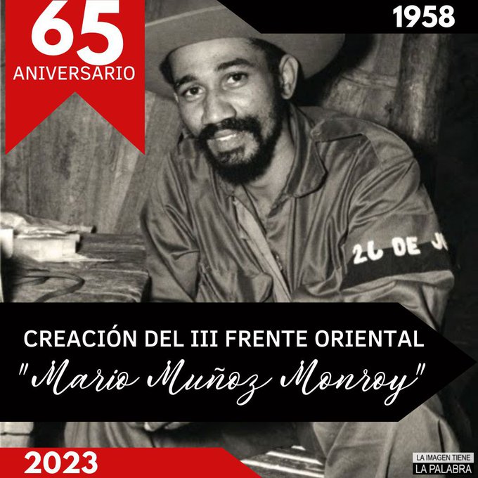 Conmemoramos el #65Aniversario de la creación del  III Frente Oriental Mario Muñoz Monroy dirigido por el Comandante Juan Almeida Bosque. #CubaViveEnSuHistoria