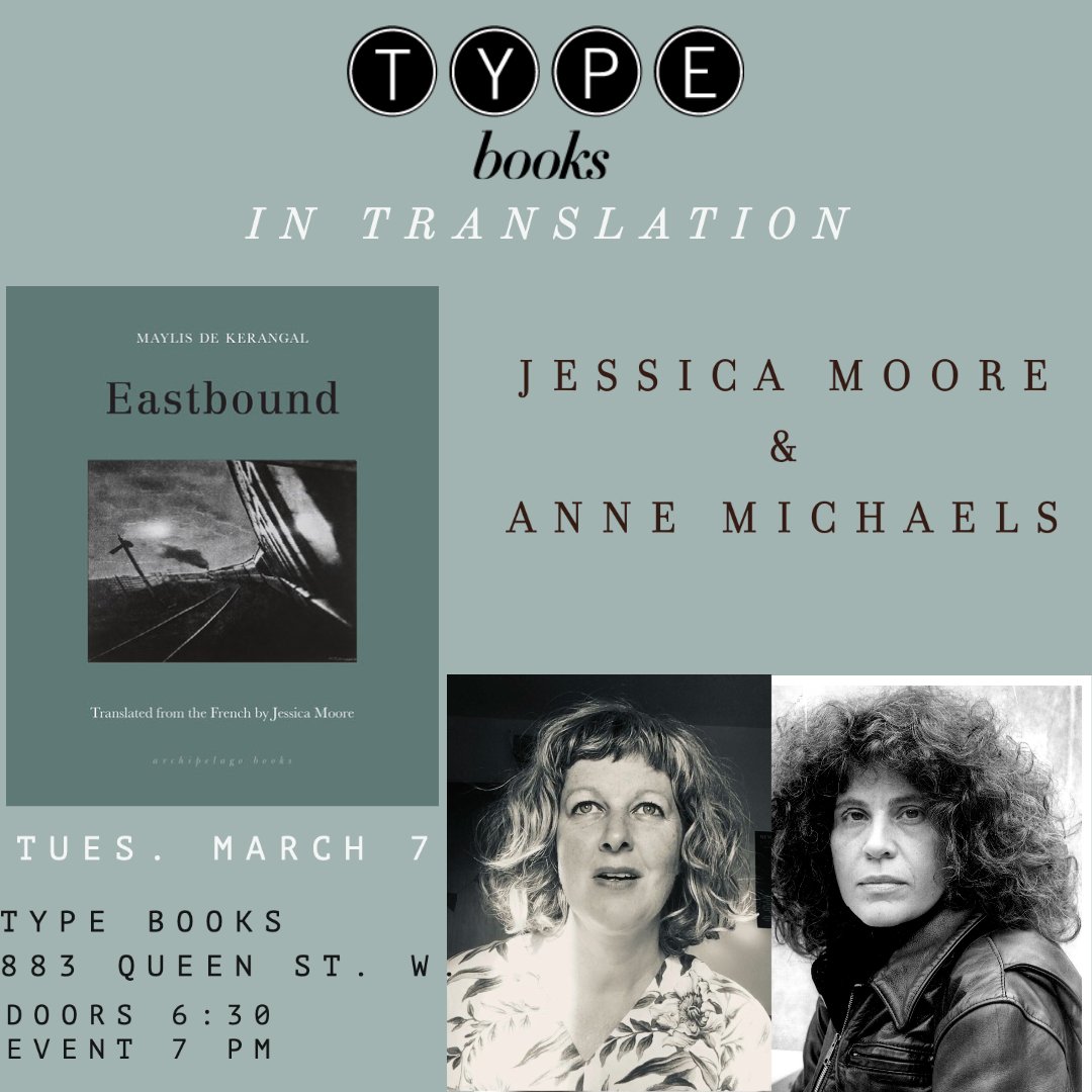 Toronto! Join Anne Michaels (@annemichaels_) & translator Jessica Moore (@singingocean) for a discussion of Maylis de Kerangal's EASTBOUND tomorrow evening at the wonderful @typebooks on Queen Street. The conversation will begin at 7, but you can show up earlier to browse & chat.