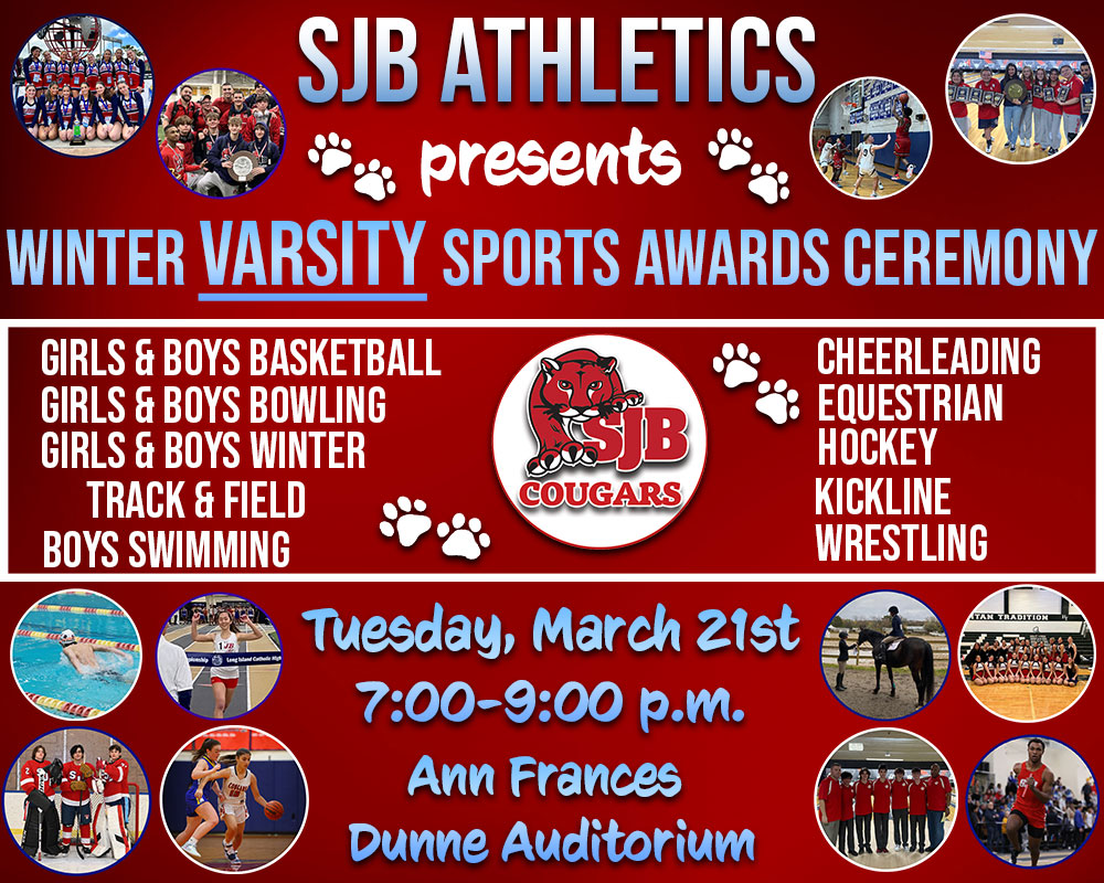 The SJB Athletics Department presents the Winter edition❄️ of the Varsity Sports Awards Ceremony🐾! This event will take place on Tuesday, March 21st at 7:00 p.m. Join us in celebrating the many talented athletes that participated in the Winter season! #SJBDHS