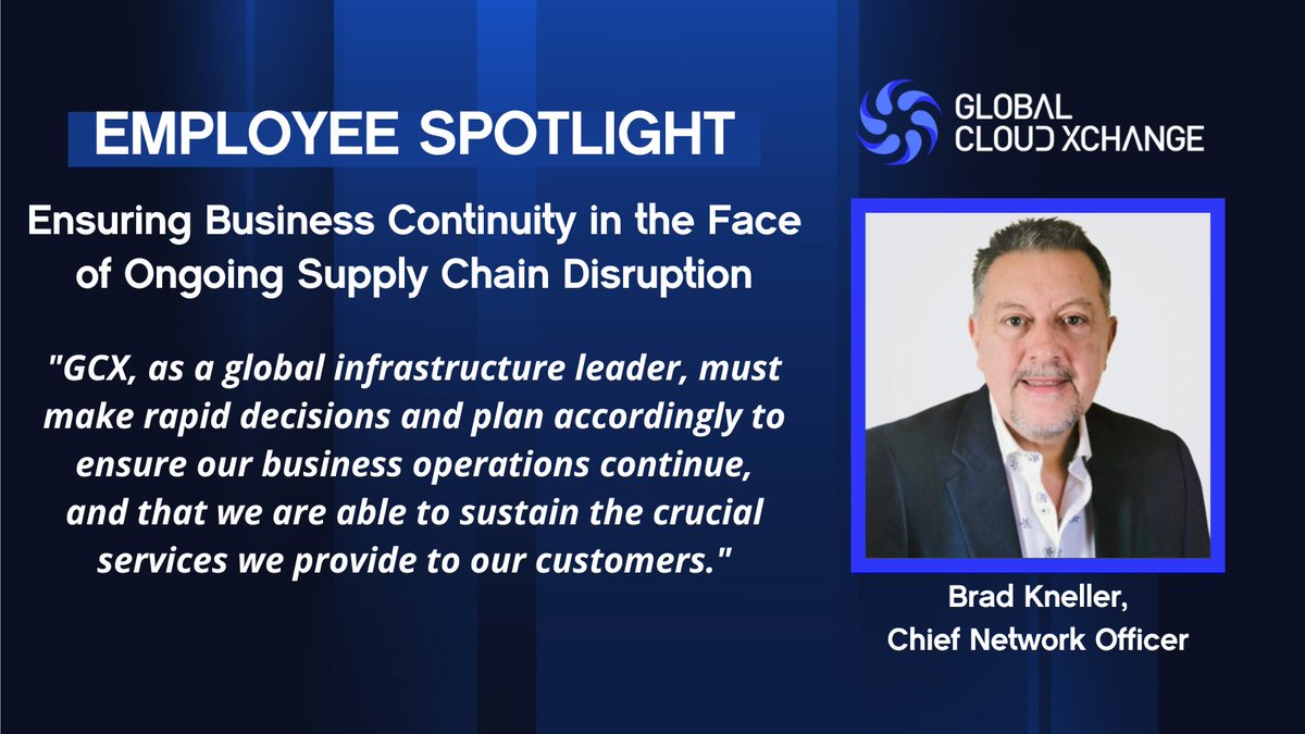Introducing our new blog series, #EmployeeSpotlights! Our first blog features Brad Kneller, Chief Network Officer at GCX. Brad discusses how GCX ensures business continuity in the face of ongoing #supplychain disruption: ow.ly/PwGK50N9RQ1