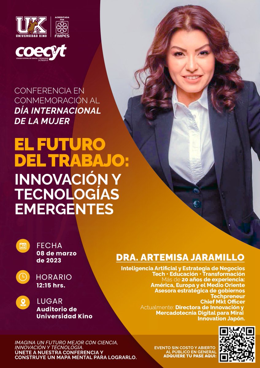 Universidad Kino y Coecyt te invitan a la conferencia "El futuro del trabajo: Innovación y tecnologías emergentes", que estará a cargo de la Dra. Artemisa Jaramillo.
#UniversidadKino #Innovación #Tecnología #DíaInternacionaldelaMujer