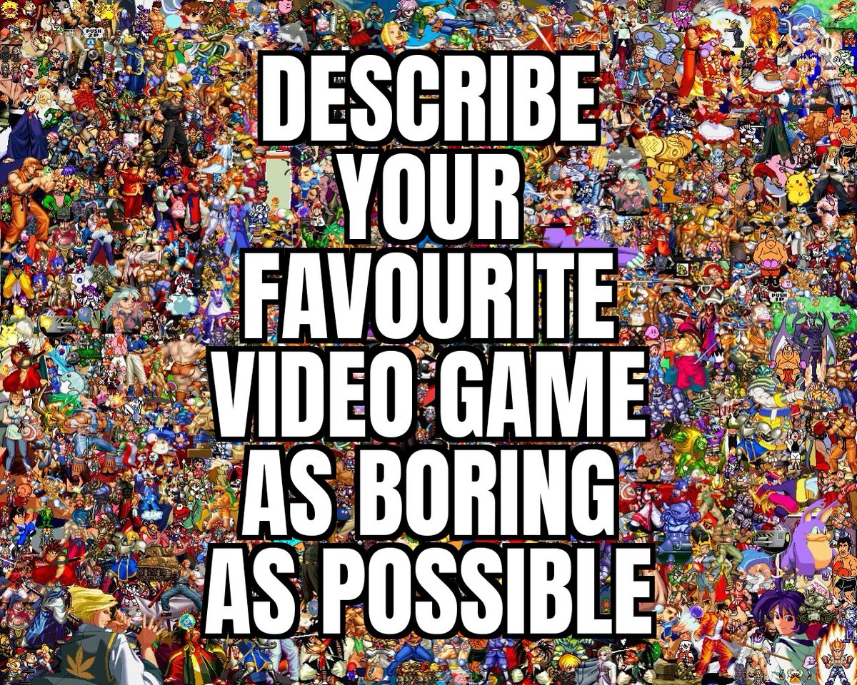Lord_Arse's tweet image. DESCRIBE YOUR FAVOURITE VIDEO GAME AS BORING AS POSSIBLE