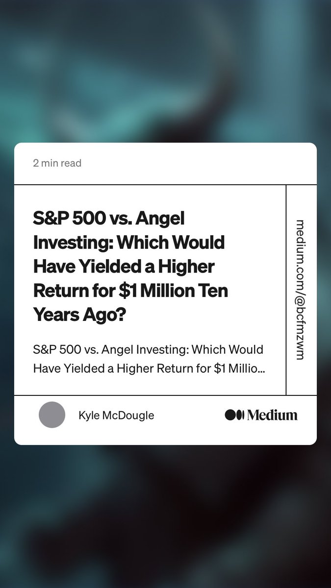 kylepmcdougle's tweet image. “S&amp;amp;P 500 vs. Angel Investing: Which Would Have Yielded a Higher Return for $1 Million Ten Years Ago?” by Kyle McDougle
link.medium.com/btXS5oHKXxb