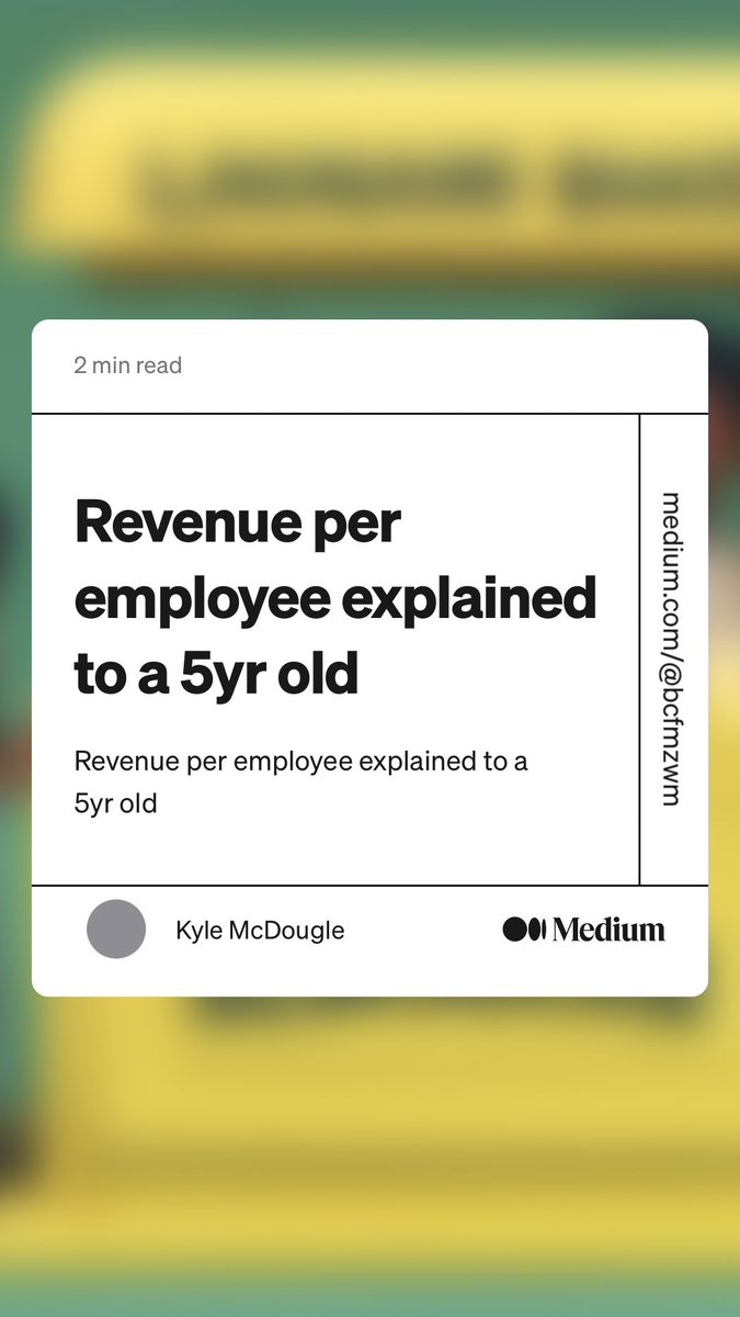 kylepmcdougle's tweet image. “Revenue per employee explained to a 5yr old” by Kyle McDougle
link.medium.com/SRdRqaJKXxb
