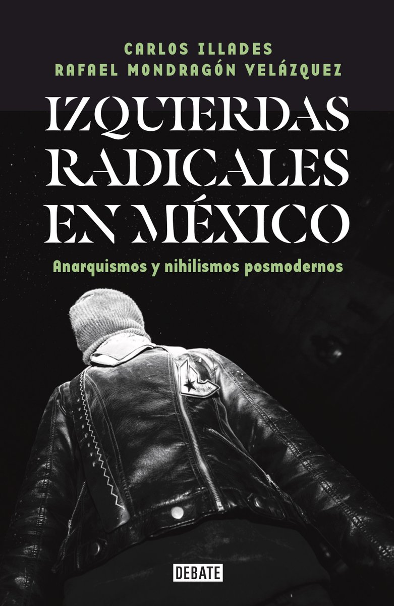 Don_Mondragon's tweet photo. A la izquierda de la 4T están los nuevos anarquistas.  Vienen de una larga tradición que integra la historia contracultural de México, la construcción de organización en barrios populares, la mística punk y las nuevas formas de lucha callejera. En este libro contamos su historia. https://t.co/SLBweSwVkl