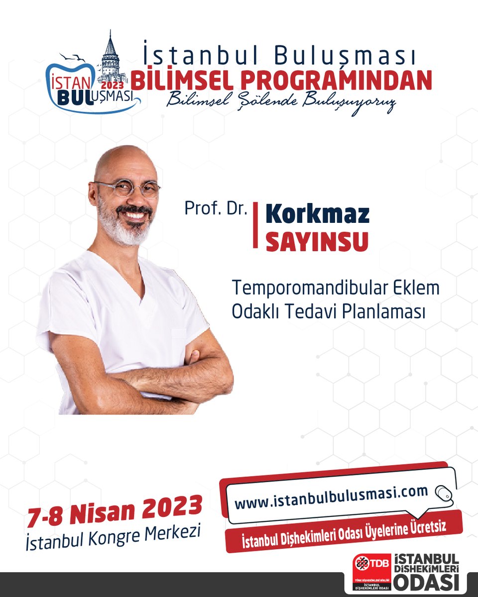 İstanbul Buluşması Bilimsel Programından
🎙️Prof. Dr. Korkmaz Sayınsu
🦷 Temporomandibular Eklem Odaklı Tedavi Planlaması
7-8 Nisan 2023 - İstanbul Kongre Merkezi