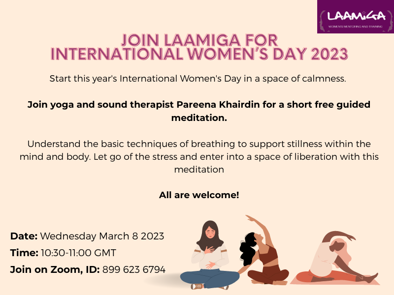Come into a place of calmness and inclusivity with Laamiga on International Women's Day 2023.

Inhale, exhale and log in on Wednesday 8th March at 10.30am for a guided meditation.

#IWD #InternationalWomensDay2023 #InternationalWomenDay2023 #InternationalWomensDay #EmbraceEquity