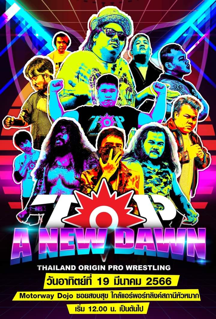 Pro Wrestling Live Event
“ A New Dawn ”
19 March 2023 at Motorway Dojo, ARL. Hua Makk station, Bangkok

Gong 12.00 pm

Ticket 250 thb
Free 1 random collectible card &amp; 1 soft drink

for more information please contact us 🙂

#TOPdojo #ไทยทุ่ม #มวยปล้ำไทย #Anewdawn