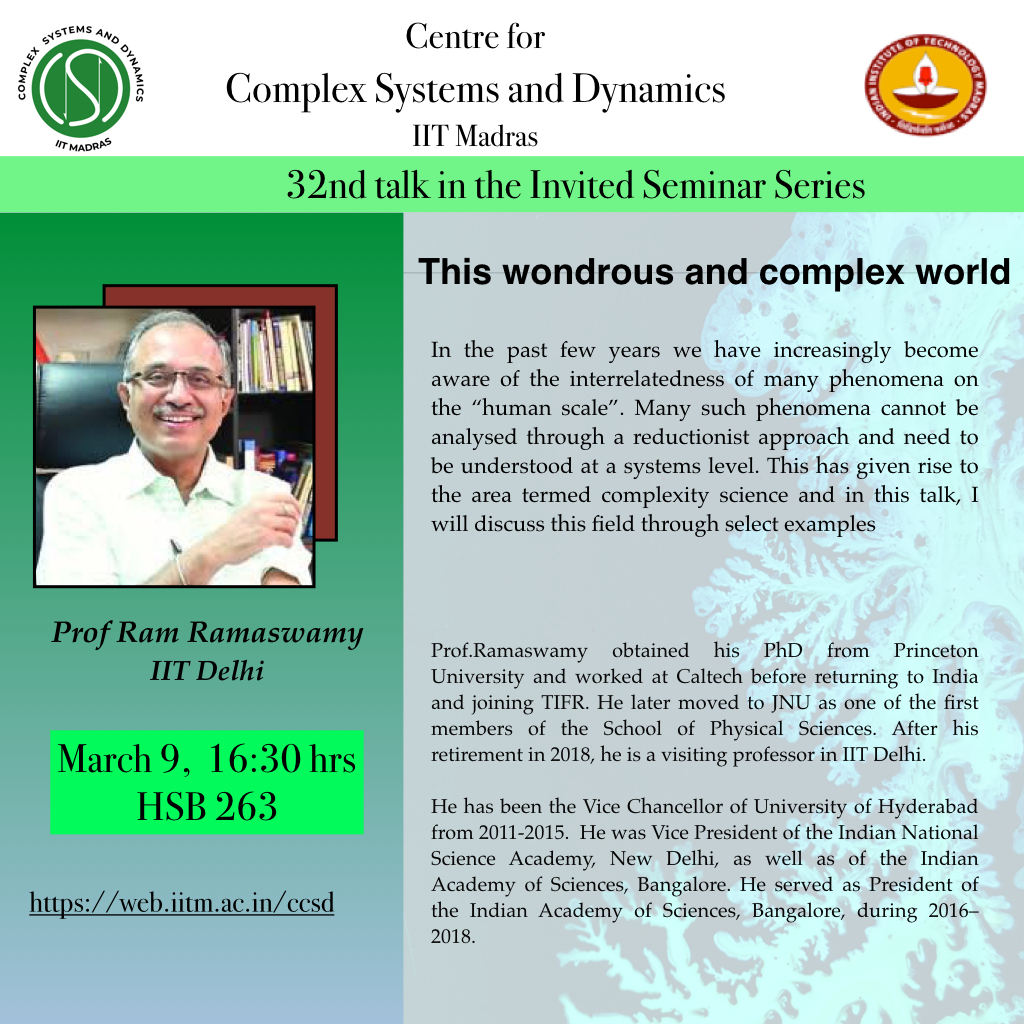 We are pleased to announce the 32nd Talk of the Invited Seminar Series by Prof Ram Ramaswamy, IIT Delhi on 'This wondrous and complex world'.  Time: March 9, 2023 @ 4:30 pm. Venue: HSB 263, IIT Madras. #ccsdiitm #complexsystems #nonlineardynamics #iitmadras