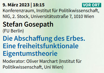 PREDEF | Political Theory Vienna (@poltheoriewien) on Twitter photo We are pleased to host the 1st of this semester's IPW lectures with <a href="/stefan_gosepath/">Stefan Gosepath</a> talking about the abolition of bequest this thursday. Feel free to join in!
Details here: politikwissenschaft.univie.ac.at/details/news/i… We are pleased to host the 1st of this semester's IPW lectures with <a href="/stefan_gosepath/">Stefan Gosepath</a> talking about the abolition of bequest this thursday. Feel free to join in!
Details here: politikwissenschaft.univie.ac.at/details/news/i…