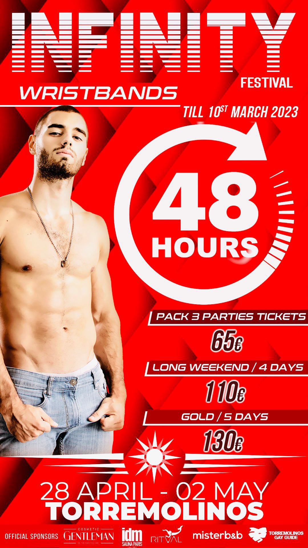 INFINITY FESTIVAL 
Gay Spring Break in Torremolinos 
Meet thousands of sexy boys from Europe for 5 nights
