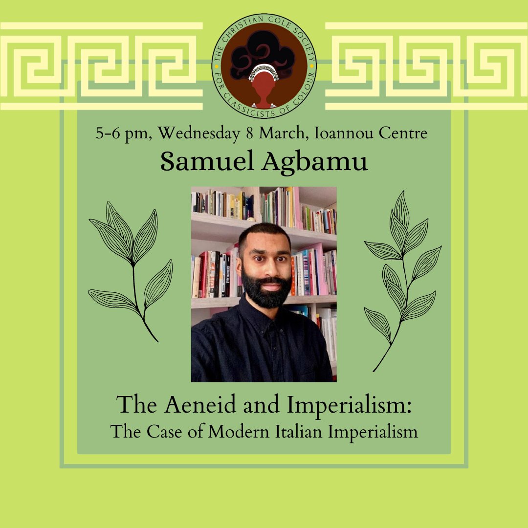 In-person lecture tomorrow! This Wednesday 8th March at 5 pm in the Ioannou Centre, Samuel Agbamu will give a paper on how modern Italy has used Virgil’s Aeneid to promote an imperial agenda in North and East Africa (rescheduled from last year).