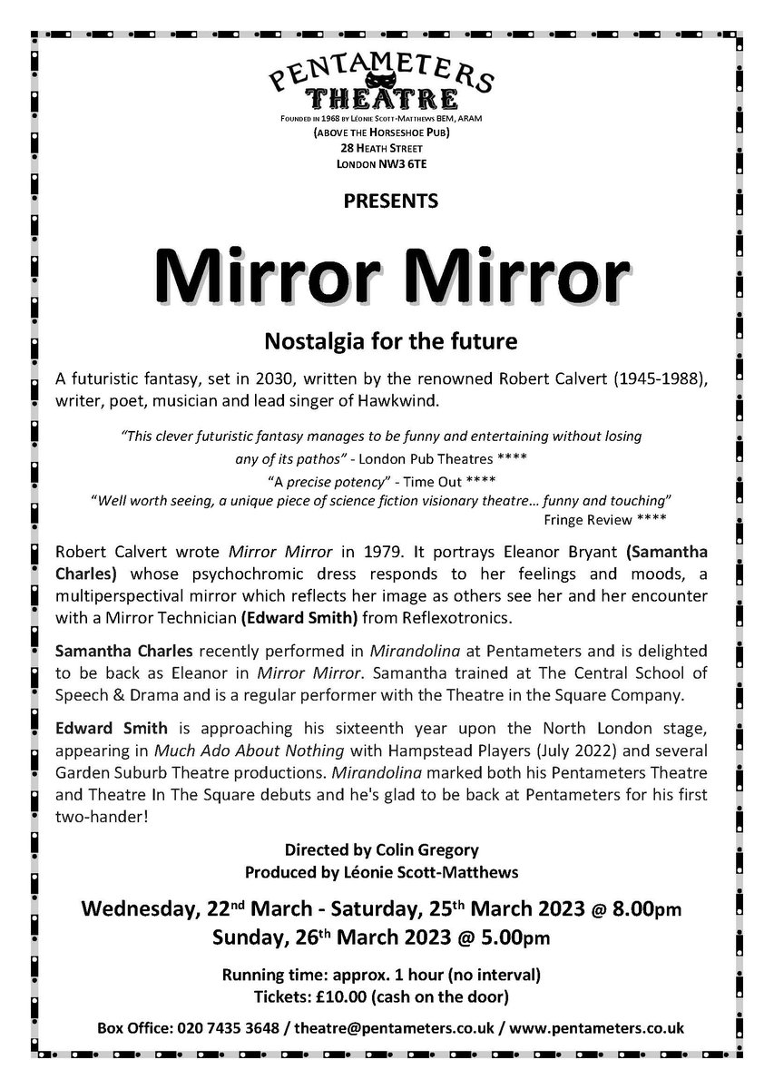 Are you nostalgic for the future?
 
Come along and find out at the new production of Robert Calvert’s play “Mirror Mirror” at Pentameters Theatre in Hampstead.
 
For 5 days only, from 22 to 26 March.