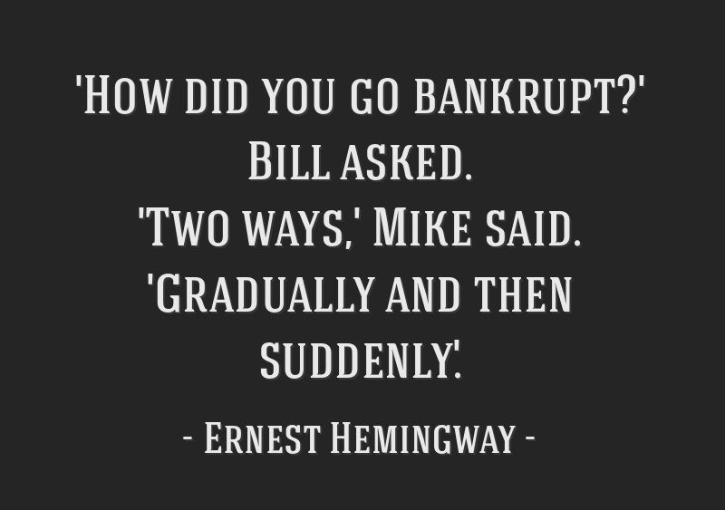 Vala Afshar on Twitter: "“How did you go bankrupt?” Bill asked. Two ways,” Mike said. “Gradually, then suddenly.” —excerpt from Ernest Hemingway's novel The Sun Also Rises The same can be said