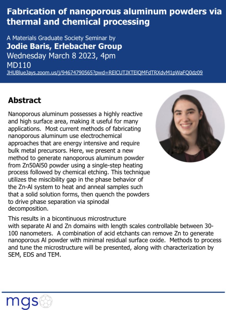 JHUMGS's tweet photo. Jodie Baris will be presenting at this Wednesday’s (3/8) Materials Graduate Society Seminar at 4PM in MD 110. The title is Fabrication of nanoporous aluminum powders via thermal and chemical processing. Make sure to join in person or zoom! @JHUMaterials https://t.co/rxl10KCVPG