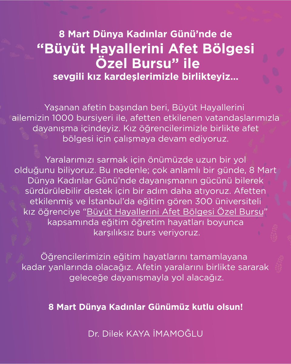Dilek Kaya İmamoğlu (@dk_imamoglu) on Twitter photo 2023-03-07 17:48:14 Yaraları birlikte sarıyoruz... Dayanışmanın günü, 8 Mart Dünya Kadınlar Günü itibarıyla afetten etkilenen 300 üniversiteli kız öğrencimize burs veriyoruz. @buyuthayalleri Afet Bölgesi Özel Bursu ile öğrencilerimizin eğitim hayatları boyunca yanındayız. istanbulvakfi.istanbul Yaraları birlikte sarıyoruz... Dayanışmanın günü, 8 Mart Dünya Kadınlar Günü itibarıyla afetten etkilenen 300 üniversiteli kız öğrencimize burs veriyoruz. @buyuthayalleri Afet Bölgesi Özel Bursu ile öğrencilerimizin eğitim hayatları boyunca yanındayız. istanbulvakfi.istanbul
