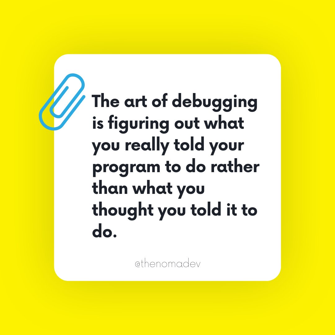 thenomadevel's tweet image. The art of debugging is figuring out what you really told your program to do rather than what you thought you told it to do. 

Follow @thenomadevel to never miss the daily quiz🍭
.
.
.
.
.
#pythonprojects #python #pythonproject #pythoncodesnippets #pythonquiz