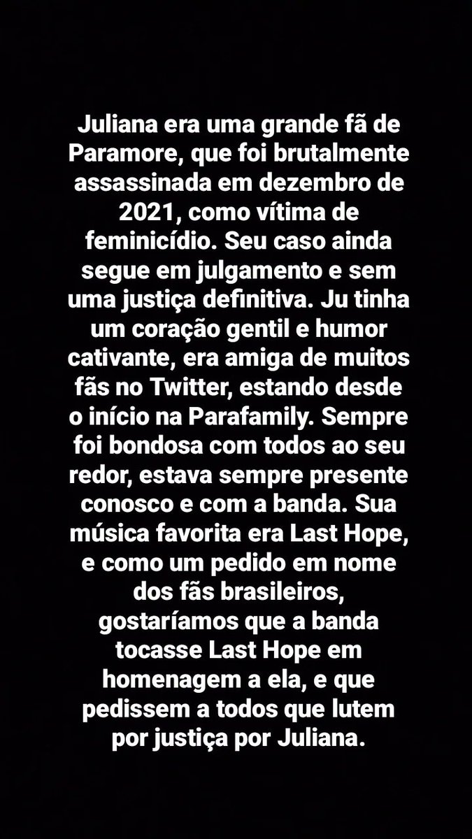 paramorebrasil's tweet photo. JUSTIÇA POR JULIANA 🚨 

Estamos unindo forças com todos os fã clubes para pedirmos uma homenagem durante os shows para Juliana (@yelyahwho), fã de Paramore que foi vítima de feminicídio em dezembro de 2021, cujo caso se encaminha agora para júri - ainda sem justiça. 

Na época, participamos da vaquinha para que pudéssemos enviar uma coroa de flores para o velório, e agora, mais uma vez, pedimos a ajuda de todos para que a mensagem chegue até a banda.