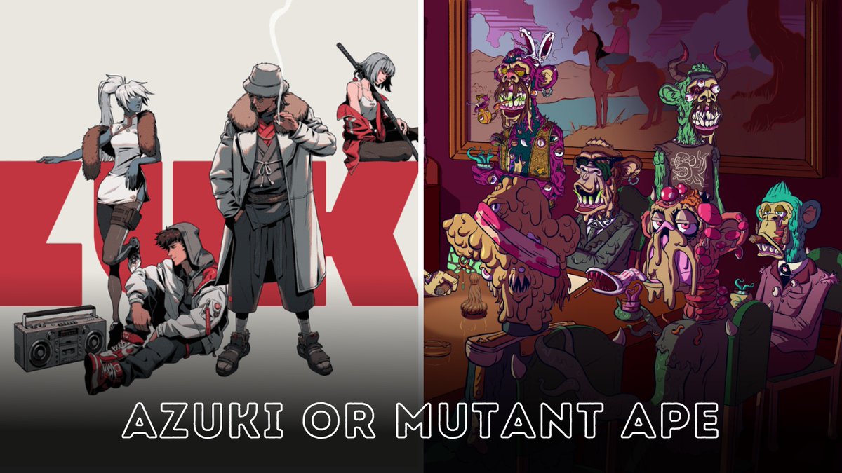 Which NFT would you hold for 5 years?

1 x <a href="/Azuki/">Azuki</a> or 1 x <a href="/BoredApeYC/">Bored Ape Yacht Club 🍌</a> Mutant

Floor price 15 ETH ($24,000) on both.

I want to hear you👇