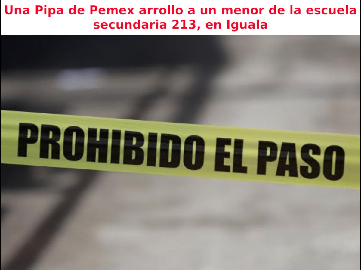 Una Pipa de Pemex arrollo a un menor de la escuela secundaria 213 en Iguala

Informacion con fotografias: bit.ly/3Ytv9gk