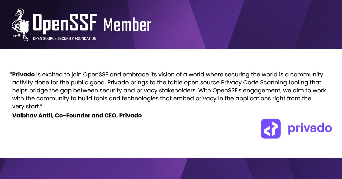 "With OpenSSF’s engagement, we aim to work with the community to build tools and technologies that embed privacy in the applications right from the very start.” - @antilvaibhav from <a href="/PrivadoHQ/">Privado</a>