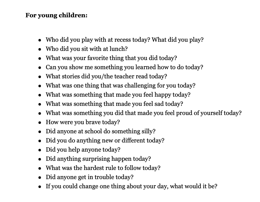 DanielPink's tweet image. Better Questions To Ask Your Kid Beyond 'How Was Your Day?':

Younger kids: 
- Did you help anyone today?
- Did anything surprising happen today?

Older kids:
- Did everything go exactly as planned today?
- Who is your least favorite teacher?

More ideas: huffpost.com/entry/better-q…