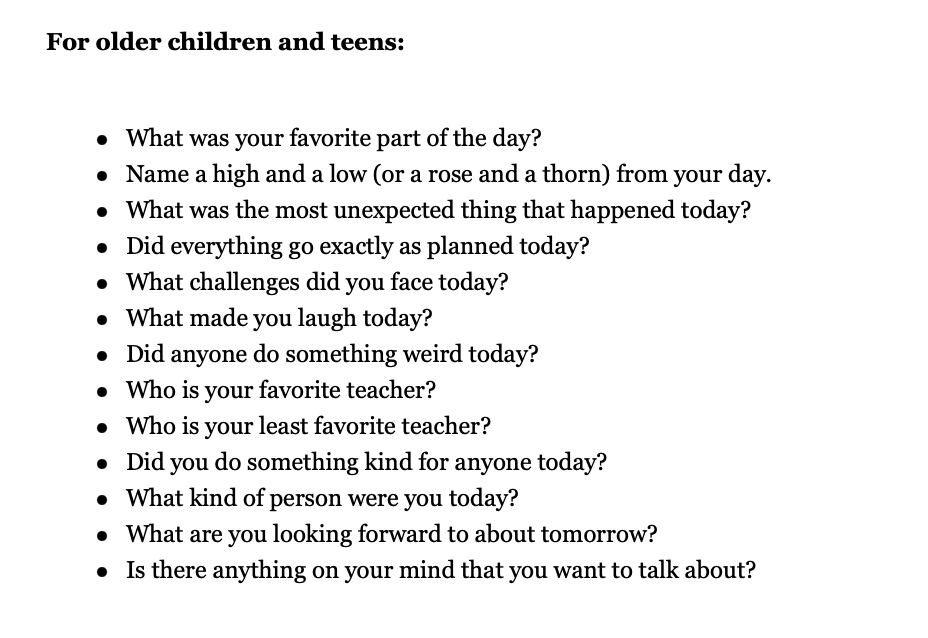 DanielPink's tweet image. Better Questions To Ask Your Kid Beyond 'How Was Your Day?':

Younger kids: 
- Did you help anyone today?
- Did anything surprising happen today?

Older kids:
- Did everything go exactly as planned today?
- Who is your least favorite teacher?

More ideas: huffpost.com/entry/better-q…