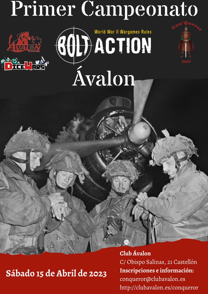 Primer Campeonato Bolt Action del Club Ávalon en las Con'queror, las Jornadas de wargames históricos y fantásticos que organiza el Club Ávalon de Castellón los días 14, 15 y 16 de abril. Para participar se requiere inscripción previa y gratuita en la web: clubavalon.es/conqueror/