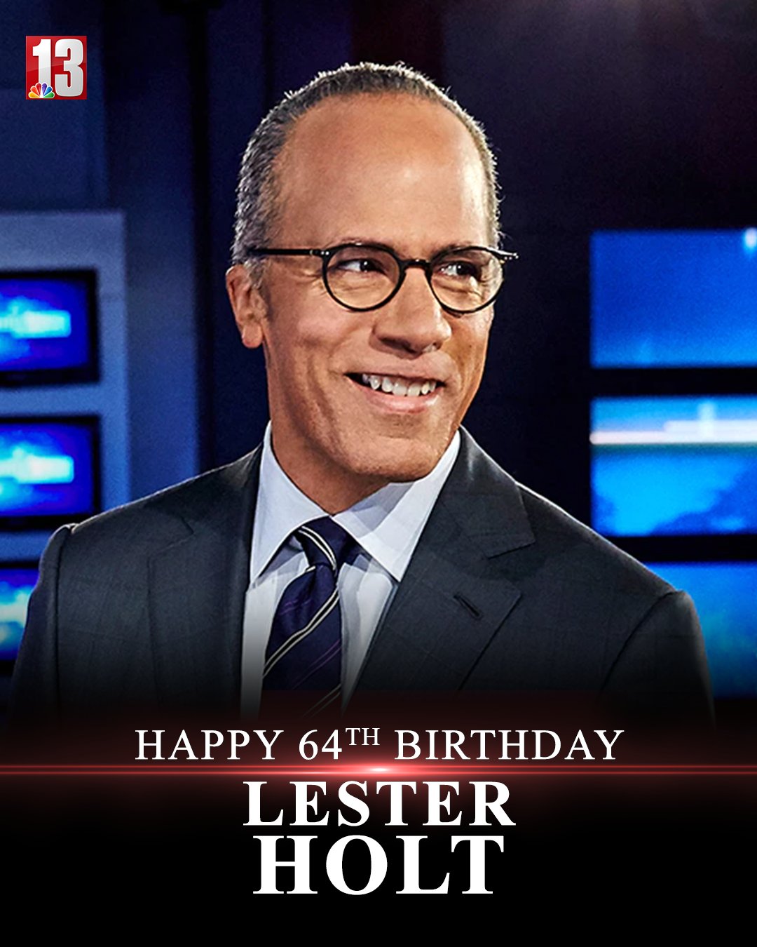   HAPPY 64th BIRTHDAY to with Lester Holt anchor -- 